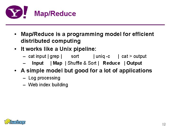 Map/Reduce • Map/Reduce is a programming model for efficient distributed computing • It works Map/Reduce • Map/Reduce is a programming model for efficient distributed computing • It works