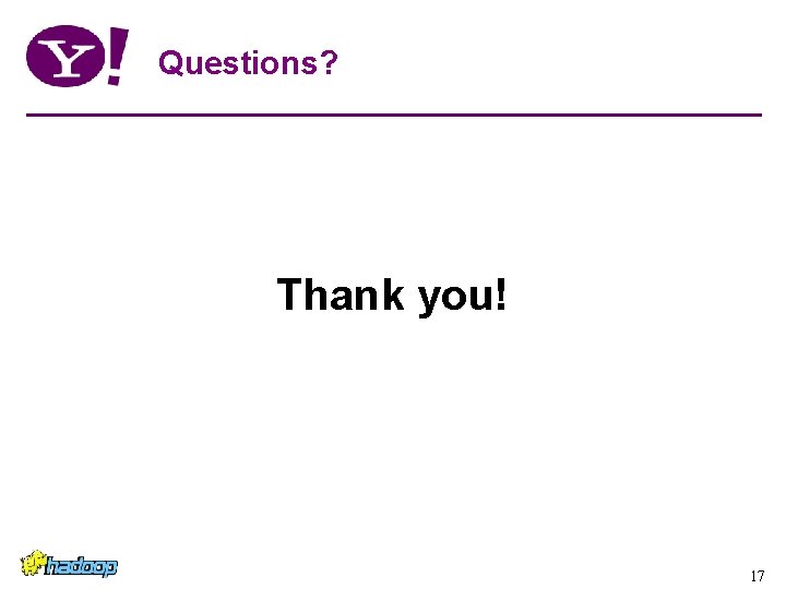 Questions? Thank you! 17 Questions? Thank you! 17