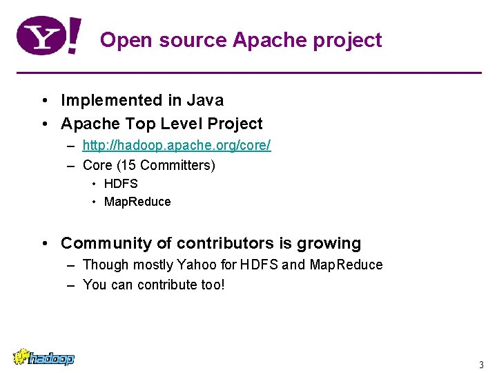 Open source Apache project • Implemented in Java • Apache Top Level Project – Open source Apache project • Implemented in Java • Apache Top Level Project –