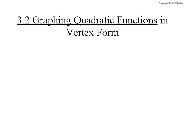 3. 2 Graphing Quadratic Functions in Vertex Form 