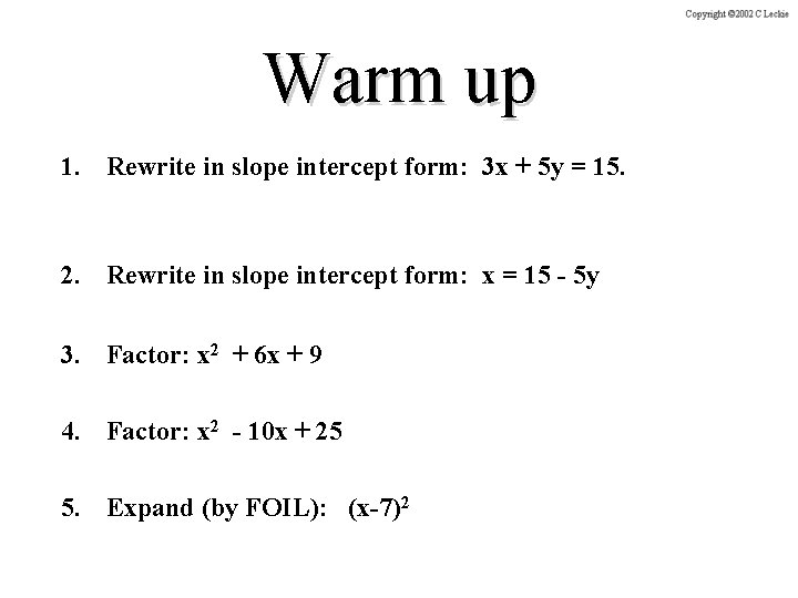 Warm up 1. Rewrite in slope intercept form: 3 x + 5 y =