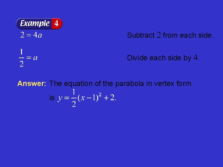 Subtract 2 from each side. Divide each side by 4. Answer: The equation of