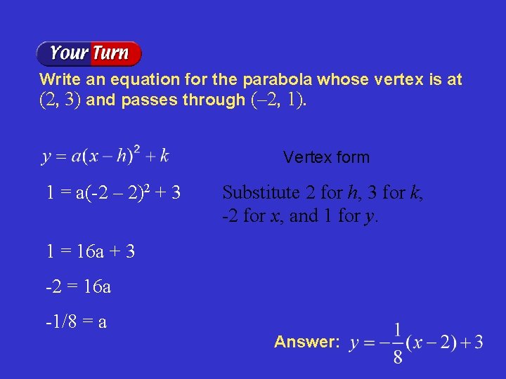 Write an equation for the parabola whose vertex is at (2, 3) and passes