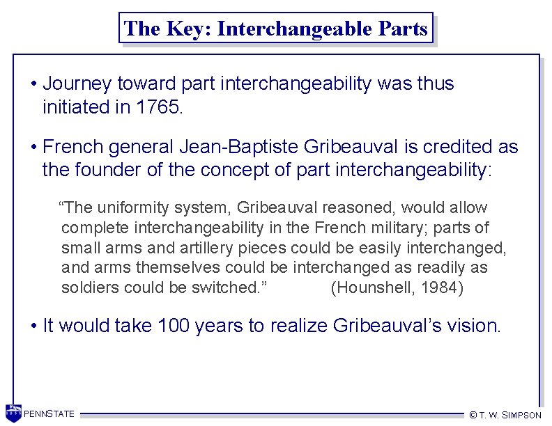 The Key: Interchangeable Parts • Journey toward part interchangeability was thus initiated in 1765.