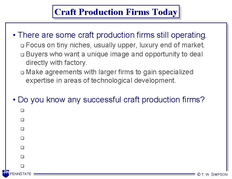 Craft Production Firms Today • There are some craft production firms still operating. Focus
