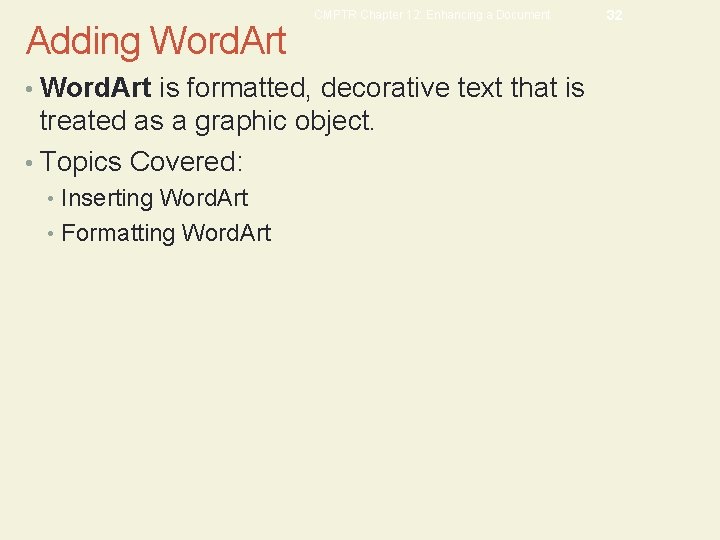 Adding Word. Art CMPTR Chapter 12: Enhancing a Document • Word. Art is formatted,
