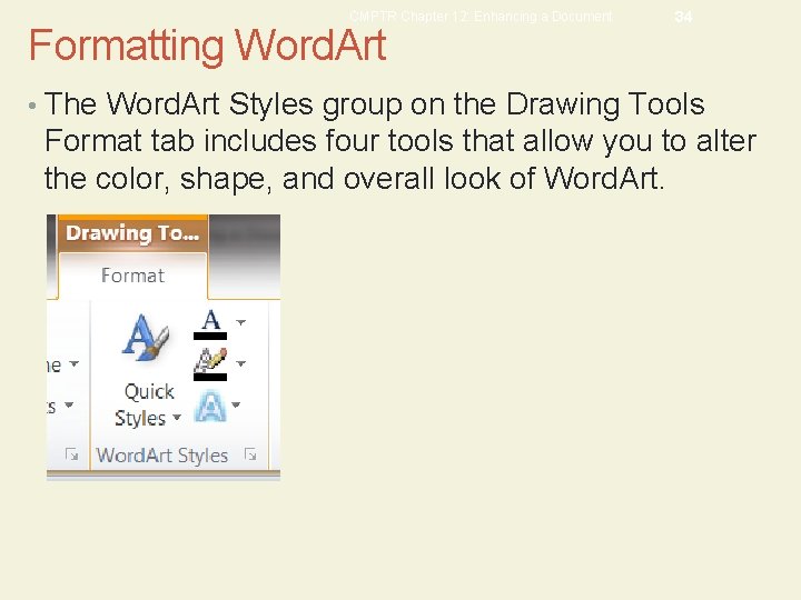 CMPTR Chapter 12: Enhancing a Document Formatting Word. Art 34 • The Word. Art