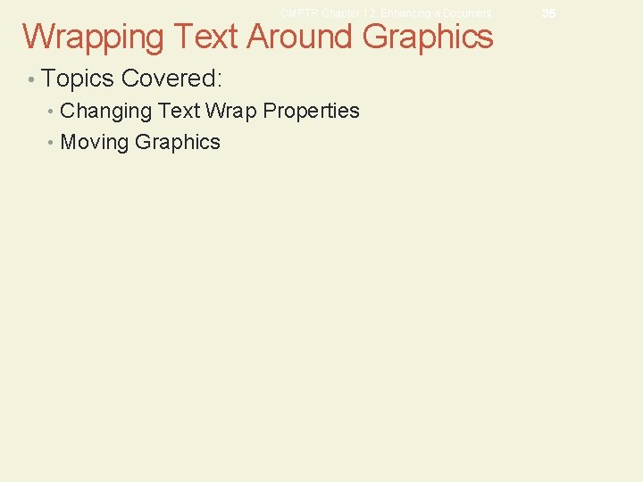CMPTR Chapter 12: Enhancing a Document Wrapping Text Around Graphics • Topics Covered: •