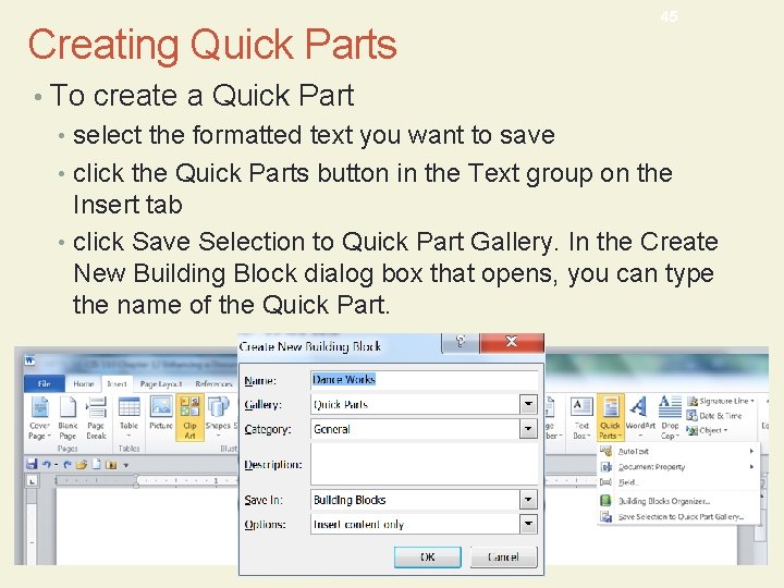 Creating Quick Parts 45 • To create a Quick Part • select the formatted