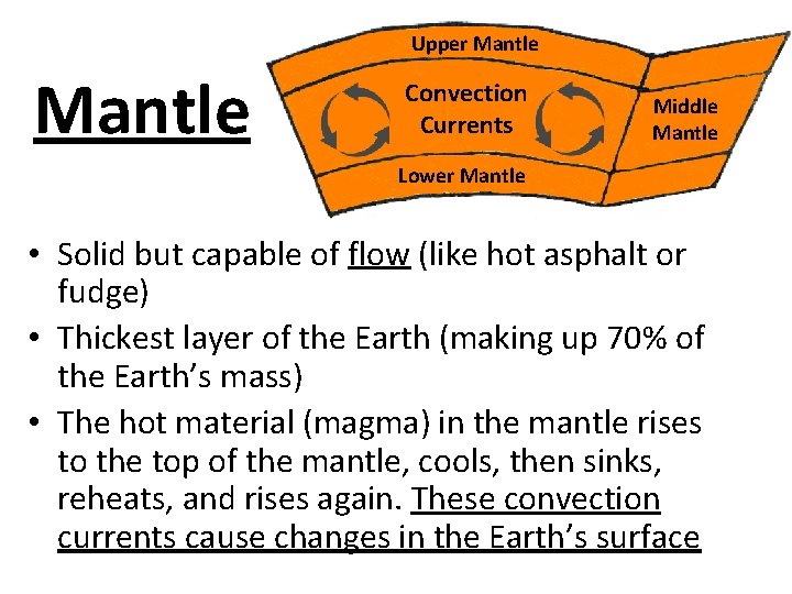 Upper Mantle Convection Currents Middle Mantle Lower Mantle • Solid but capable of flow