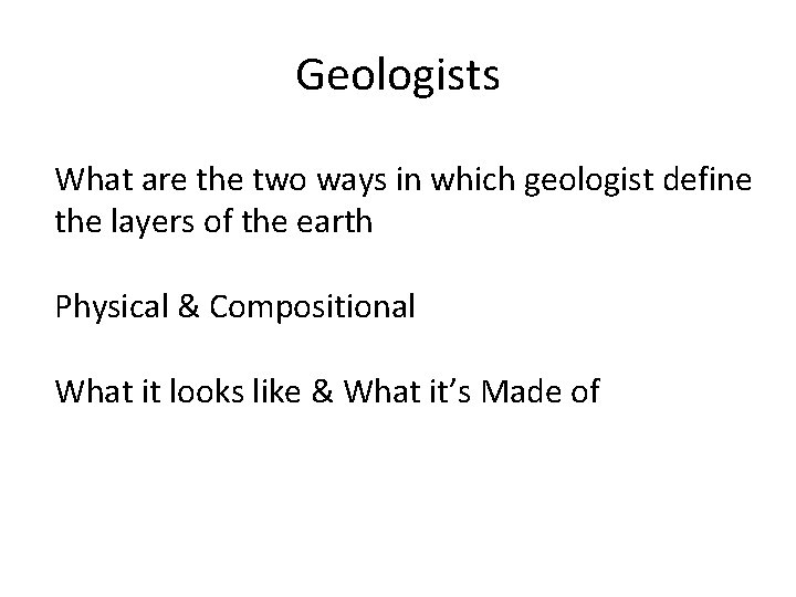 Geologists What are the two ways in which geologist define the layers of the