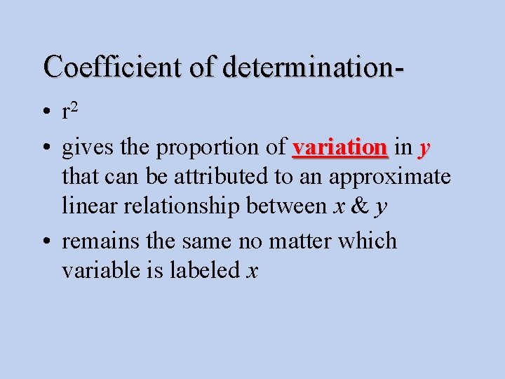 Coefficient of determination • r 2 • gives the proportion of variation in y