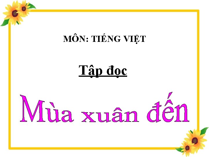 MÔN: TIẾNG VIỆT Tập đọc 