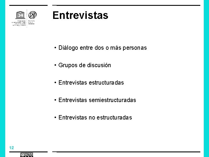 Entrevistas • Diálogo entre dos o más personas • Grupos de discusión • Entrevistas