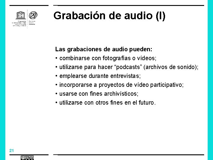 Grabación de audio (I) Las grabaciones de audio pueden: • combinarse con fotografías o