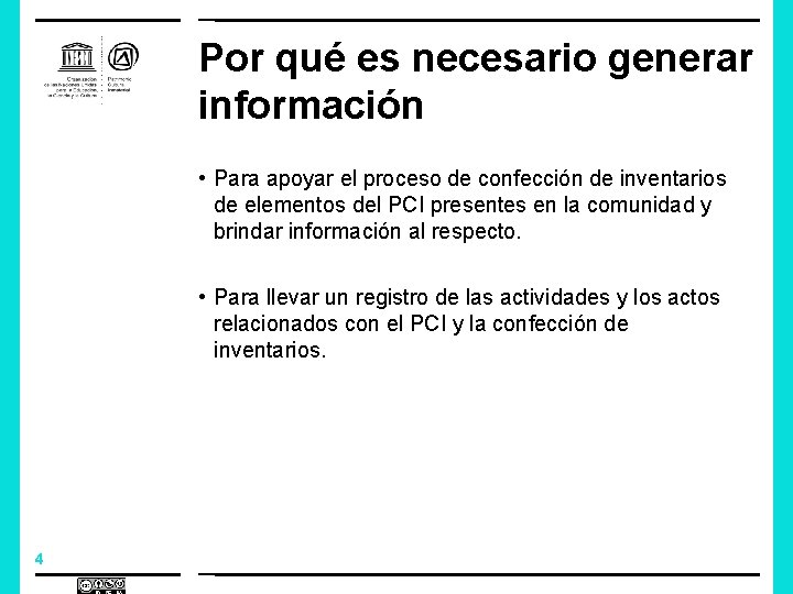 Por qué es necesario generar información • Para apoyar el proceso de confección de