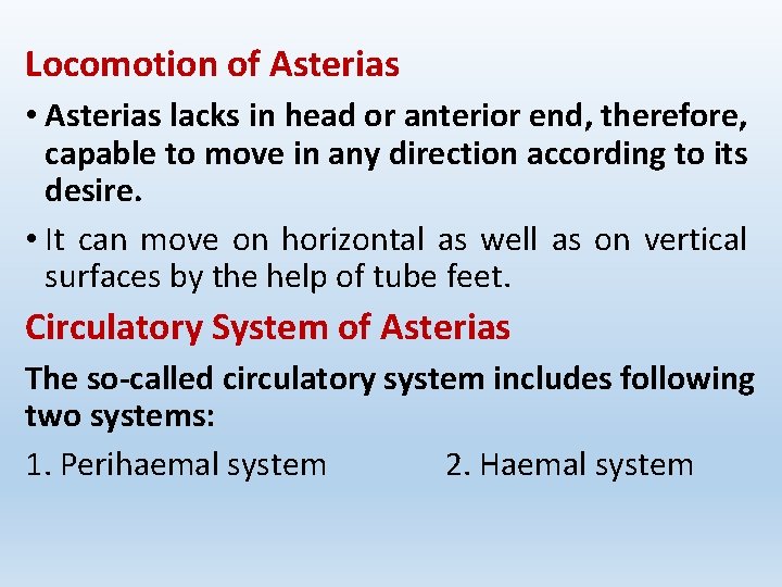 Locomotion of Asterias • Asterias lacks in head or anterior end, therefore, capable to