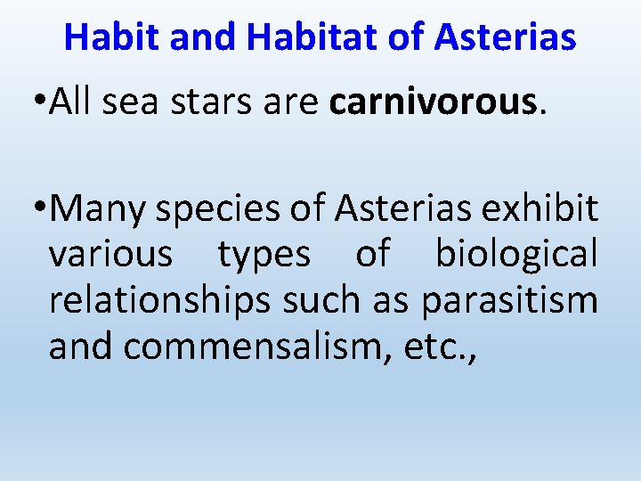 Habit and Habitat of Asterias • All sea stars are carnivorous. • Many species