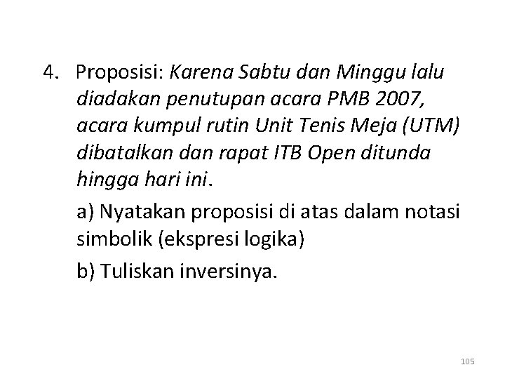 4. Proposisi: Karena Sabtu dan Minggu lalu diadakan penutupan acara PMB 2007, acara kumpul