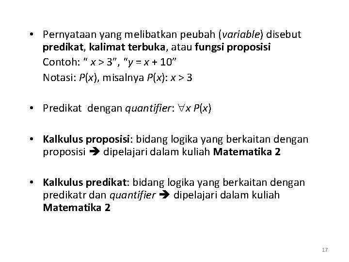  • Pernyataan yang melibatkan peubah (variable) disebut predikat, kalimat terbuka, atau fungsi proposisi