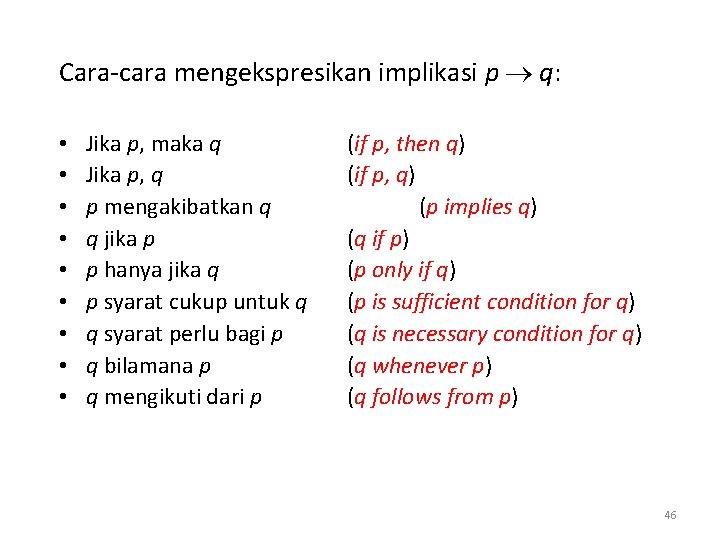 Cara-cara mengekspresikan implikasi p q: • • • Jika p, maka q Jika p,