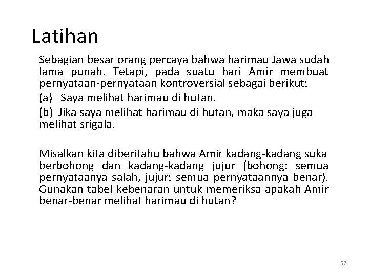 Latihan Sebagian besar orang percaya bahwa harimau Jawa sudah lama punah. Tetapi, pada suatu