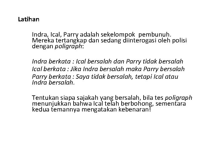 Latihan Indra, Ical, Parry adalah sekelompok pembunuh. Mereka tertangkap dan sedang diinterogasi oleh polisi