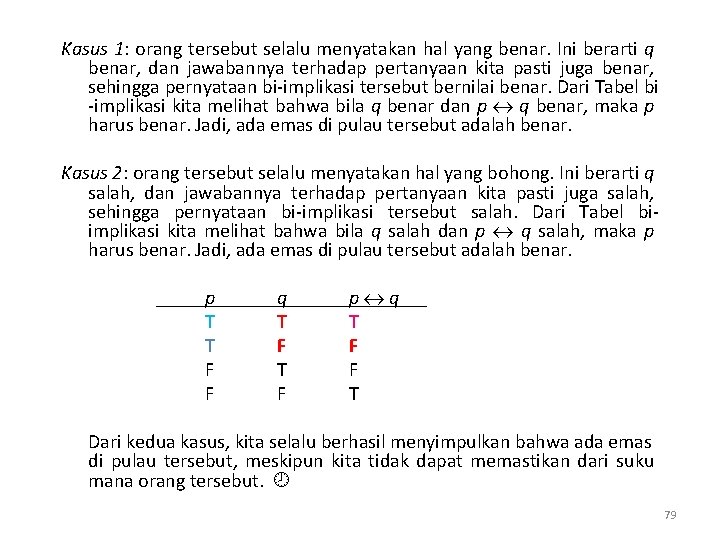 Kasus 1: orang tersebut selalu menyatakan hal yang benar. Ini berarti q benar, dan