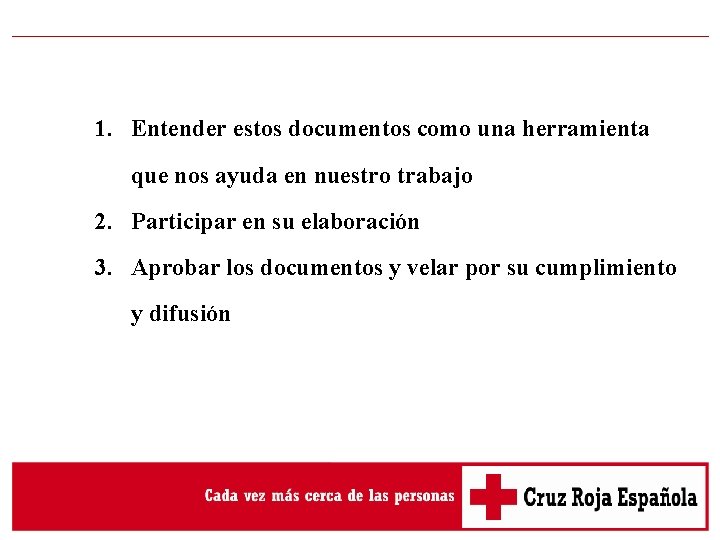 1. Entender estos documentos como una herramienta que nos ayuda en nuestro trabajo 2. 1. Entender estos documentos como una herramienta que nos ayuda en nuestro trabajo 2.