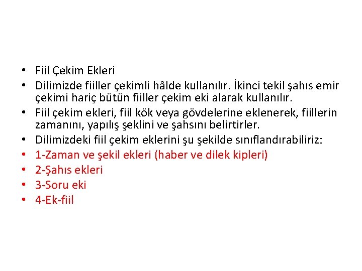  • Fiil Çekim Ekleri • Dilimizde fiiller çekimli hâlde kullanılır. İkinci tekil şahıs