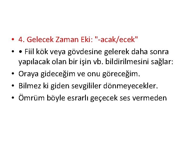  • 4. Gelecek Zaman Eki: "-acak/ecek" • • Fiil kök veya gövdesine gelerek