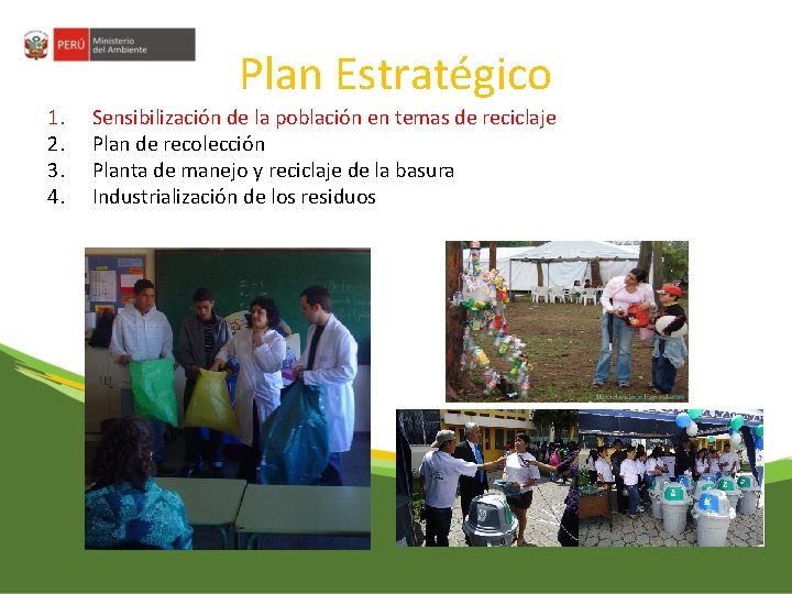 Plan Estratégico 1. 2. 3. 4. Sensibilización de la población en temas de reciclaje