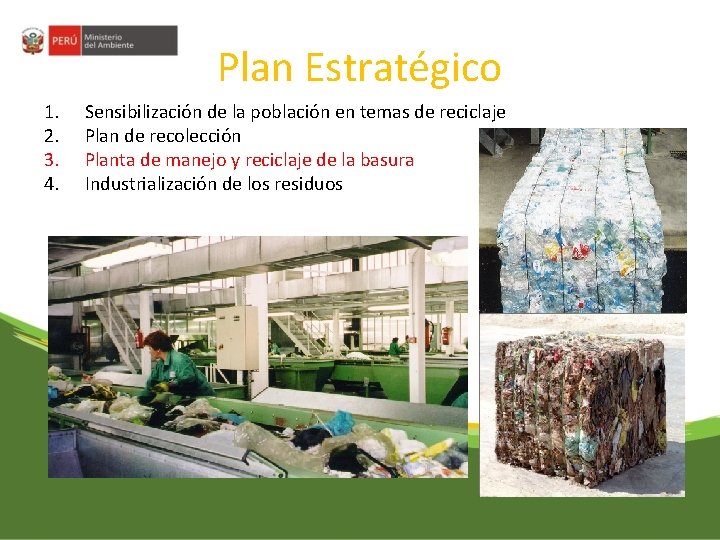 Plan Estratégico 1. 2. 3. 4. Sensibilización de la población en temas de reciclaje