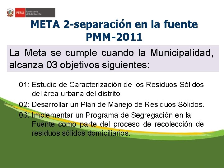 META 2 -separación en la fuente PMM-2011 La Meta se cumple cuando la Municipalidad,