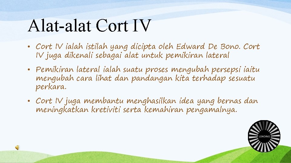 Alat-alat Cort IV • Cort IV ialah istilah yang dicipta oleh Edward De Bono.