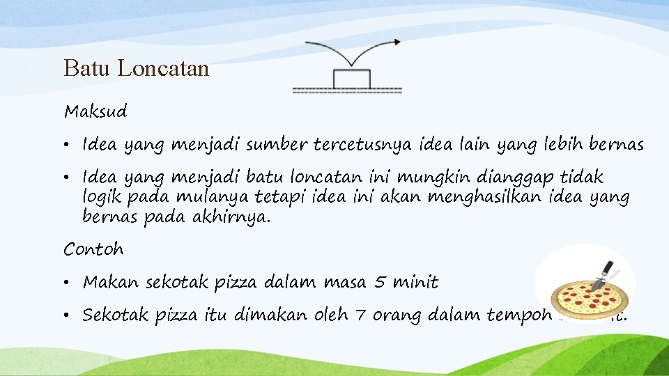 Batu Loncatan Maksud • Idea yang menjadi sumber tercetusnya idea lain yang lebih bernas