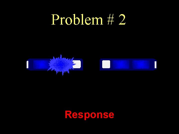 Problem # 2 Response 