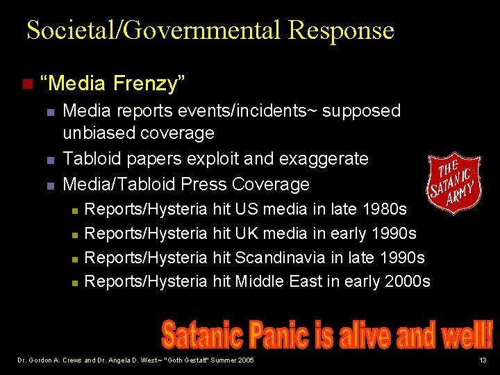 Societal/Governmental Response n “Media Frenzy” n n n Media reports events/incidents~ supposed unbiased coverage