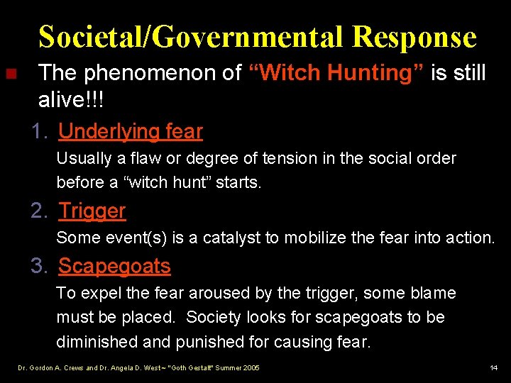 Societal/Governmental Response n The phenomenon of “Witch Hunting” is still alive!!! 1. Underlying fear