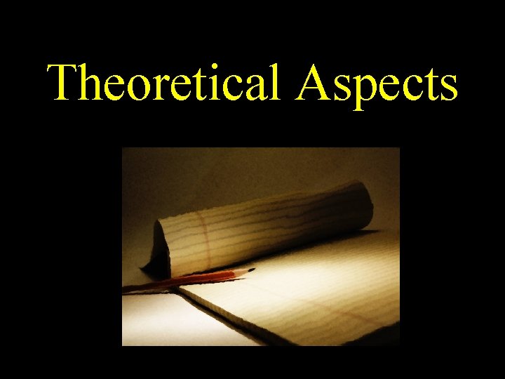 Theoretical Aspects 