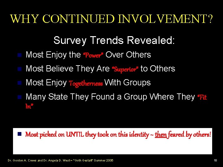 WHY CONTINUED INVOLVEMENT? Survey Trends Revealed: n Most Enjoy the “Power” Over Others n