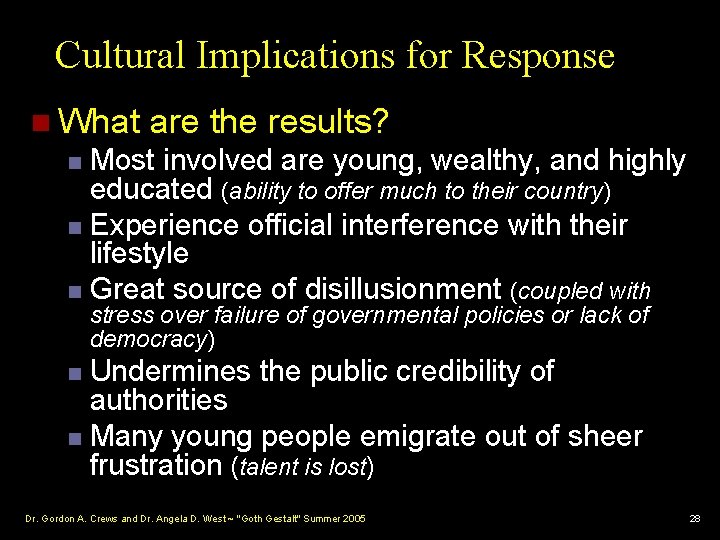 Cultural Implications for Response n What are the results? Most involved are young, wealthy,