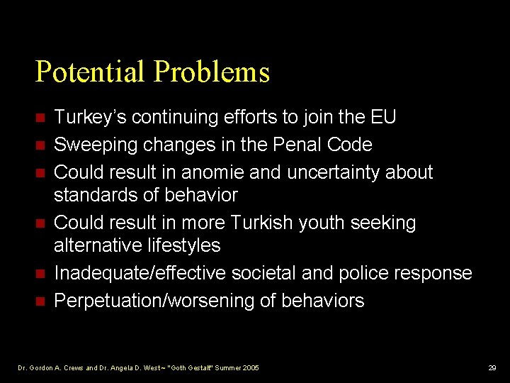 Potential Problems n n n Turkey’s continuing efforts to join the EU Sweeping changes
