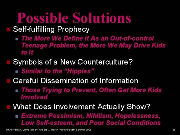 Possible Solutions n Self-fulfilling Prophecy n n Symbols of a New Counterculture? n n