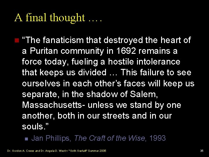 A final thought …. n “The fanaticism that destroyed the heart of a Puritan