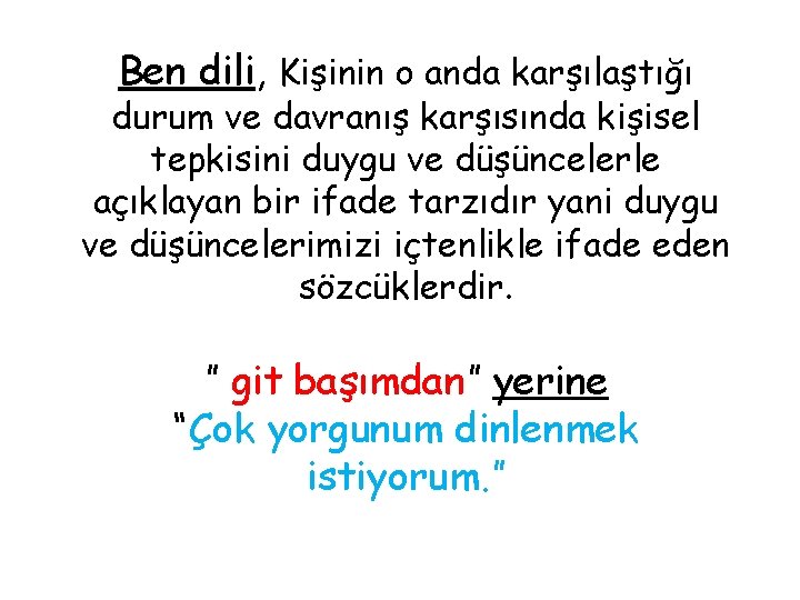 Ben dili, Kişinin o anda karşılaştığı durum ve davranış karşısında kişisel tepkisini duygu ve