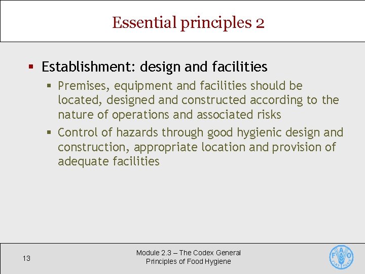 Essential principles 2 § Establishment: design and facilities § Premises, equipment and facilities should Essential principles 2 § Establishment: design and facilities § Premises, equipment and facilities should