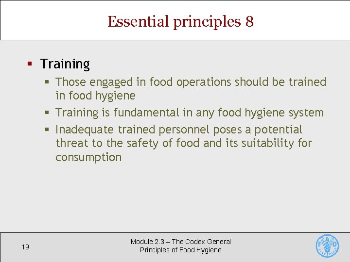 Essential principles 8 § Training § Those engaged in food operations should be trained Essential principles 8 § Training § Those engaged in food operations should be trained