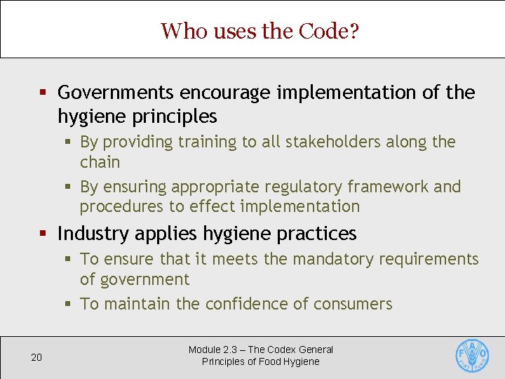 Who uses the Code? § Governments encourage implementation of the hygiene principles § By Who uses the Code? § Governments encourage implementation of the hygiene principles § By