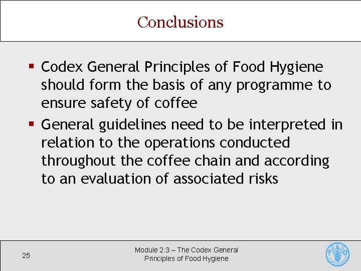 Conclusions § Codex General Principles of Food Hygiene should form the basis of any Conclusions § Codex General Principles of Food Hygiene should form the basis of any